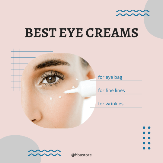 Best Eye Creams for Bags and Wrinkles